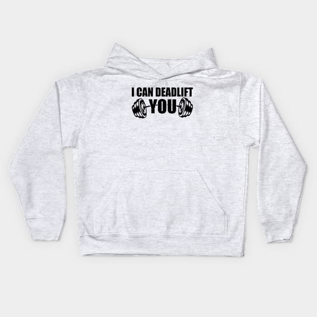 Weightlifting - I can deadlift you Kids Hoodie by KC Happy Shop